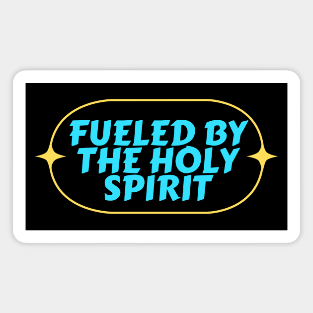 Fueled By The Holy Spirit | Christian Magnet by All Things Gospel